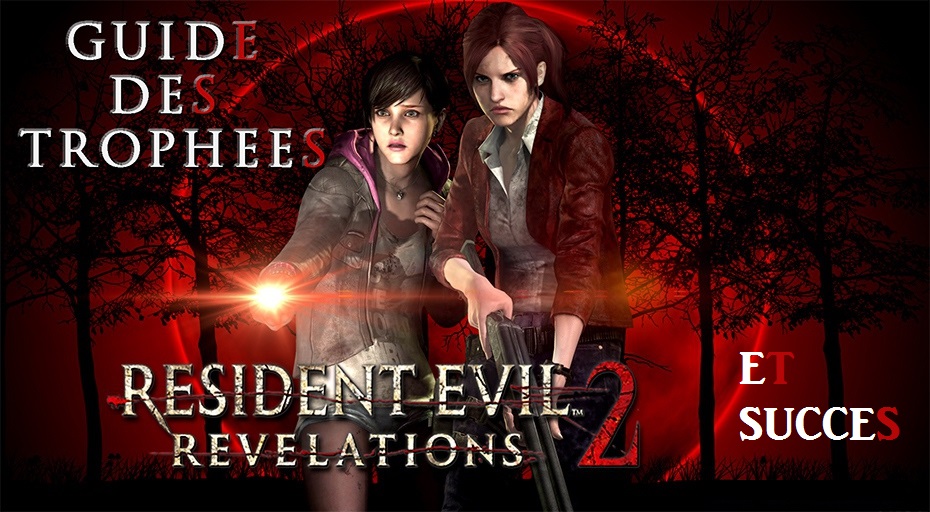 Resident Evil Revelations 2 trophees et sussès