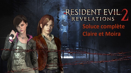 resident_evil__revelations_2__claire_and_moira_soluce-complète